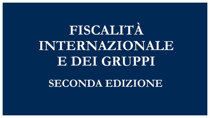 Manuale sulla “Fiscalità internazionale e dei gruppi” SECONDA EDIZIONE